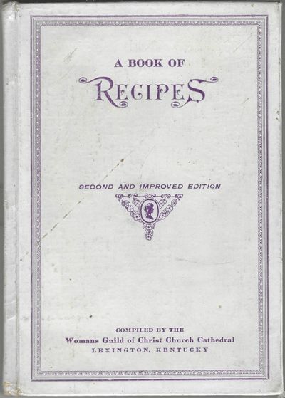 A Book of Recipes. Second and Improved edition, compiled by the Womans Guild of Christ Church Cathedral