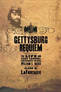 Gettysburg Requiem: The Life and Lost Causes of Confederate Colonel William C. Oates by Glenn W LaFantasie - Paperback - from World of Books Ltd (SKU: GOR003249906)
