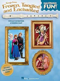 Songs from Frozen, Tangled and Enchanted - Recorder Fun!: with Easy Instructions & Fingering...