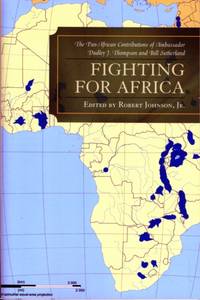 Fighting for Africa : The Pan-African Contributions of Ambassador Dudley J. Thompson and Bill...