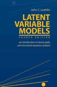 Latent Variable Models: An Introduction to Factor, Path, and Structural Equation Analysis (Latent...