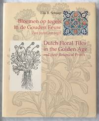 cover of Bloemen Op Tegels in De Gouden Eeuw / Dutch Floral Tiles in the Golden Age and their Botanical Print