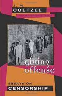 Giving Offense: Essays on Censorship by J. M. Coetzee - 1997-09-06