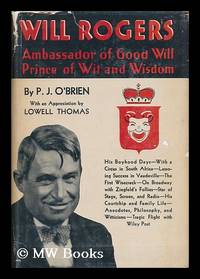 Will Rogers - Ambassador of Good Will, Prince of Wit and Wisdom