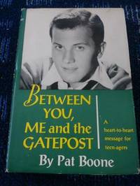 Between You, Me and the Gatepost ( A heart-to-heart message for teen-agers)