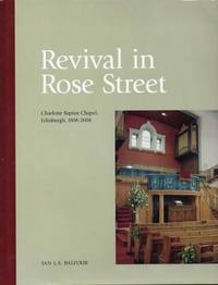 image of Revival in Rose Street: Charlotte Baptist Chapel, Edinburgh, 1808-2008