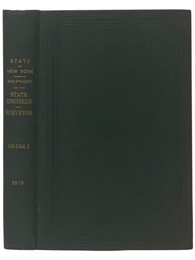 State of New York. No. 19. in Senate, February 7, 1916. Annual Report of the State Engineer and Surveyor of the State of New York, for the Fiscal Year Ended September 30, 1915, Transmitted to the Legislature February 7, 1916