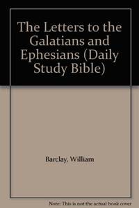 The Letters to the Galatians and Ephesians (Daily Study Bible)