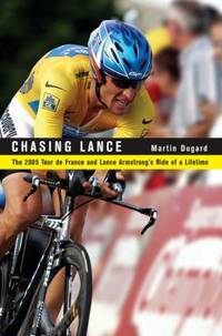 Chasing Lance : The 2005 Tour de France and Lance Armstrong's Ride of a Lifetime