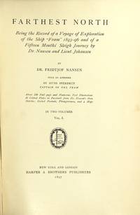 image of Farthest north: being the record of a voyage of exploration of the ship "Fram" 1893-96 and of a fifteen months' sleigh journey by Dr. Nansen and Lieut. Johansen...With an appendix by Otto Sverdrup