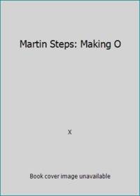 Martin Steps: Making O