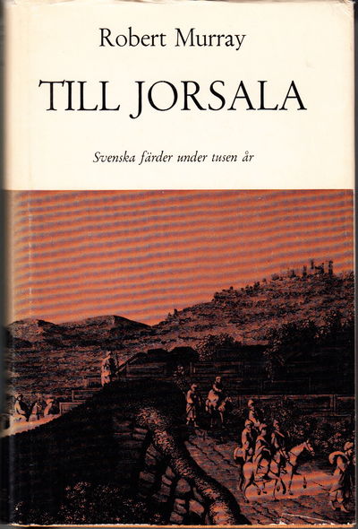 Till Jorsala. Svenska färder under tusen år.