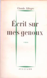 Ecrits sur mes genoux by ALLEGRE Claude - 1955 - from Le Grand Chene (SKU: 18022)