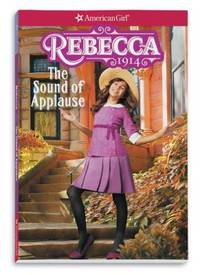 Rebecca: The Sound of Applause (American Girl Historical Characters)