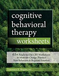 Cognitive Behavioral Therapy Worksheets: 65+ Ready-To-Use CBT Worksheets to Motivate Change,...