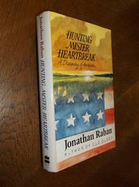 Hunting Mister Heartbreak: A Discovery of America by Raban, Jonathan - 1991