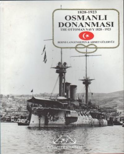 1828-1923 Osmanli Donanmasi. The Ottoman Navy,