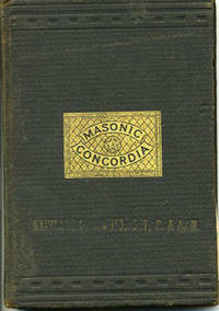 The Masonic Concordia. A Collection of Odes for the Various Ceremonies and Festivals of the Masonic Fraternity. by George F Ilsley - Hardcover - 1906. (c. 1897). - from The Good Times Bookshop (SKU: 20028)