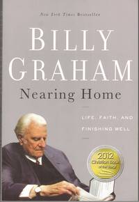 Nearing Home by Billy Graham - 2013