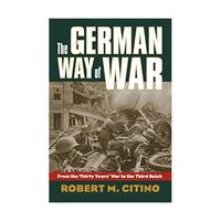 The German Way of War: From the Thirty Years' War to the Third Reich