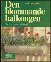 Den blommande balkongen : Växtval, planterings- och skötselråd