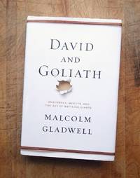 DAVID AND GOLIATH : Underdogs, Misfits, and the Art of Battling Giants