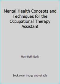 Mental Health Concepts and Techniques for the Occupational Therapy Assistant