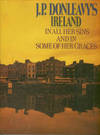 J.P. Donleavy's Ireland: In All Her Sins And In Some Of Her Graces