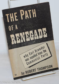image of The path of a renegade; why Earl Browder was expelled from the Communist Party