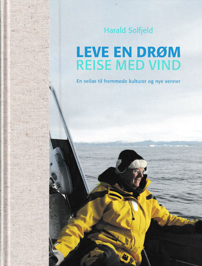 Leve en drøm. Reise med vind. En seilas mot…