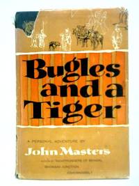 Bugles and a Tiger: A Volume of Autobiography by John Masters - 1956