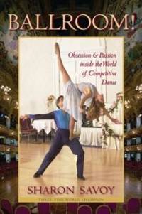 Ballroom!: Obsession and Passion Inside the World of Competitive Dance