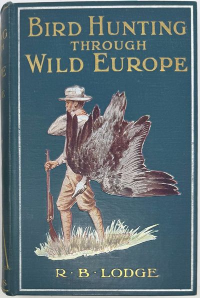 Bird Hunting Through Wild Europe, with 124 Illustrations, from Photographs by the Author