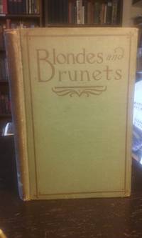 Blondes and Brunets by Blackford, Katherine M. H., edited by Arthur Newcomb - 1916