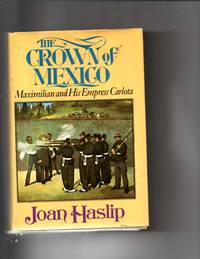 image of The Crown of Mexico: Maximilian and His Empress Carlota