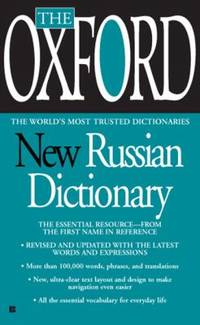 The Oxford New Russian Dictionary : The Essential Resource, Revised and Updated by Oxford University Press - 2007