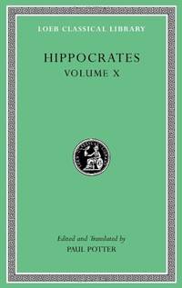 Generation. Nature of the Child. Diseases 4. Nature of Women and Barrenness (Loeb Classical Library 520): 10 by Paul Potter