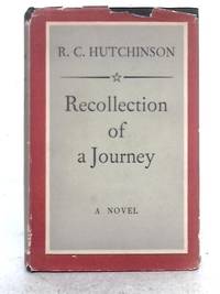 Recollection of a Journey by R.C. Hutchinson - 1952