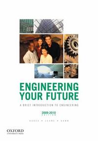 Engineering Your Future: A Brief Introduction to Engineering, 2009-2010 Edition by Oakes, William C.; Leone, Les L.; Gunn, Craig J - 2009-07-15