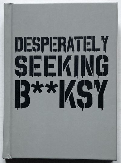 Desperately Seeking B**ksy.
