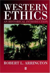 Western Ethics: An Historical Introduction by L. Arrington, Robert