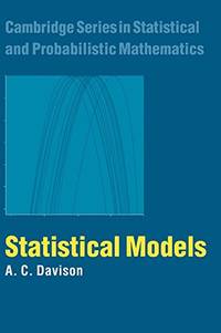 Statistical Models: 11 (Cambridge Series in Statistical and Probabilistic Mathematics, Series...