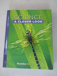 Science, a Closer Look, Grade 5, Student Edition by MACMILLAN/MCGRAW-HIL - 2009-01-01