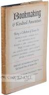 Bookmaking & Kindred Amenities, Being a Collection Of Essays By Beatrice Warde, Richard Ellis, Carl Purington Rollins