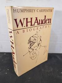 W. H. Auden: A Biography by Carpenter, Humphrey - 1982-10-01