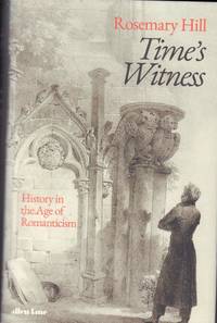 Time's Witness. History in the Age of Romanticism.