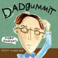 Dadgummit: More Dadisms
