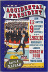 The Accidental President: How 413 Lawyers, 9 Supreme Court Justices, and 5,963,110 Floridians (Give or Take a Few) Landed George W. Bush in the White House