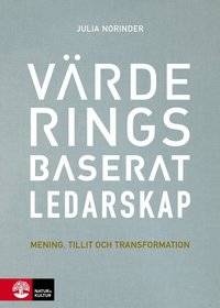 Värderingsbaserat ledarskap. Mening, tillit och…