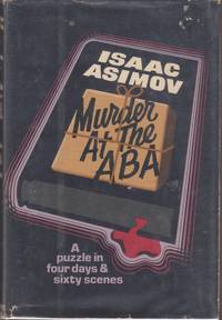 Murder at the ABA: A Puzzle in Four Days and Sixty Scenes by Isaac Asimov